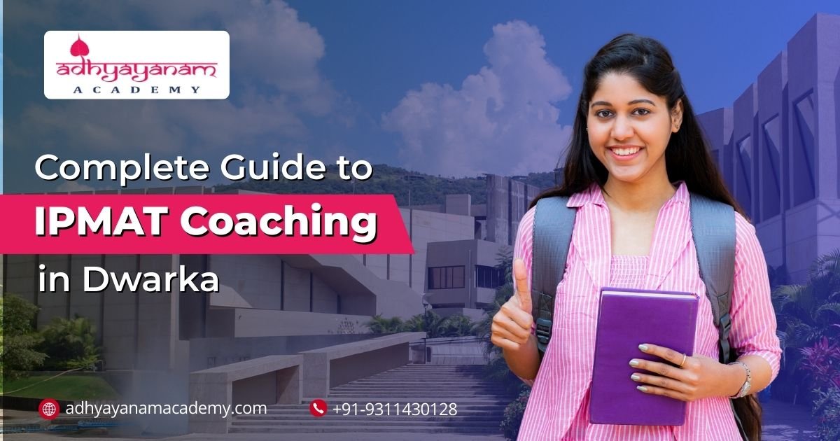 Complete Guide to IPMAT Coaching in Dwarka