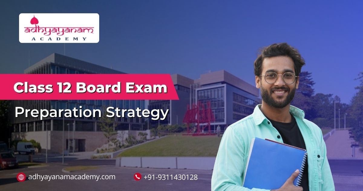 CBSE 12 Board Exam Preparation Strategy